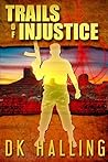 Trails of Injustice (Hank Rangar Thriller #2) Trails of Injustice (Hank Rangar Thriller #2)