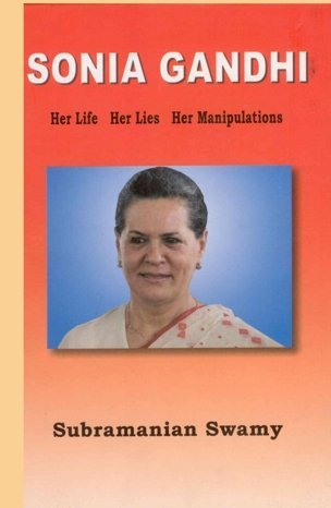 Sonia Gandhi - Her Life, Her Lies, Her Manipulations (Hardcover)