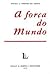 A Força do Mundo
