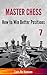 How to Win Better Positions (Master Chess Book 7)