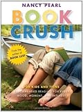 Book Crush: For Kids and Teens--Recommended Reading for Every Mood, Moment, and Interest
