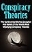 Conspiracy Theories: The Controversial Stories, Deception And Beliefs Of Our Worlds Most Mystifying Conspiracy Theories (Conspiracy Theories, Conspiracies, ... Mysteries, Unexplained Phenomena)