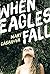When Eagles Fall by Mary Casanova