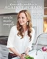 Book cover for Danielle Walker's Against All Grain: Meals Made Simple: Gluten-Free, Dairy-Free, and Paleo Recipes to Make Anytime