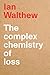 The Complex Chemistry of Loss