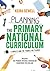 Planning the Primary National Curriculum: A complete guide for trainees and teachers