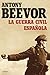 La guerra civil española by Antony Beevor