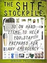 The SHTF Stockpile: 30 On Hand Items To Help You Stay Prepared For Any Emergency (The SHTF Stockpile, The SHTF Stockpile Books, Survival)