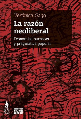 La razón neoliberal - Economías barrocas y pragmática popular