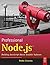 Professional Node.JS: Building Javascript-Based Scalable Software