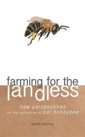 Farming for the Landless: New perspectives on the cultivation of our honeybee (Paperback)