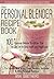 The Personal Blender Recipe Book: 100+ Personal Blender Smoothies That You Can Use for Good Health & Weight Loss - For Breville Blend Active, Oster, Hamilton, ... Nutribullet & Other Single Serve Blenders