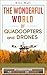 The Wonderful World of Quadcopters and Drones by Eric Hall