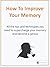 How To Improve Your Memory In 14 Days: all the tips and techniques you need to supercharge your memory and become a genius