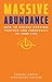 MASSIVE ABUNDANCE - How to Create Passion, Purpose and Prospe... by Christopher Stafford