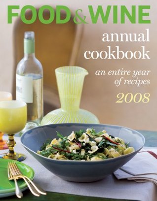 Food & Wine Annual Cookbook: An Entire Year of Recipes 2008 (Hardcover)