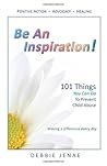 Be An Inspiration! 101 Things You Can Do To Prevent Child Abuse