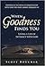 When Goodness Finds You by Scott Boucher When Goodness Finds You by Scott Boucher