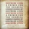 A primer for the gradual understanding of Gertrude Stein by Gertrude Stein