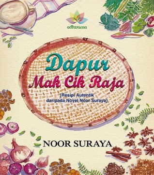 Dapur Mak Cik Raja ( Resepi Autentik daripada Novel Noor Suraya)