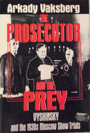 Prosecutor and the prey: Vyshinsky and the 1930s' Moscow show trials (Hardcover)