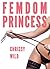Femdom Princess (Female Dominated Society, Female Supremacy CFNM CBT) (Femdom Worlds Book 13)