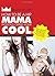How to Be a Hip Mama Without Losing Your Cool by Jenny Scott