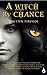 A Witch by Chance: A Writte...