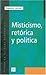 Misticismo, retórica y política