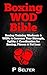 Boxing WOD Bible: Boxing Wo...