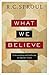 What We Believe: Understanding and Confessing the Apostles' Creed