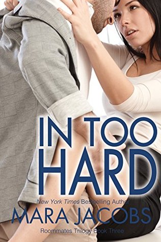 In Too Hard (Roommates Trilogy, #3)