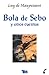Bola de Sebo y otros cuentos by Guy de Maupassant Bola de Sebo y otros cuentos by Guy de Maupassant