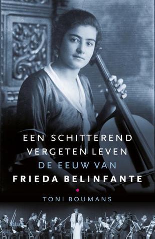 Cover of Een schitterend vergeten leven: de eeuw van Frieda Belinfante