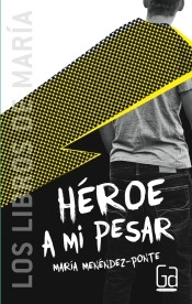 Héroe a mi pesar (Nunca seré tu héroe, #2)