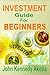 Investment Guide For Beginners by John Kennedy Akotia
