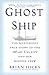 Ghost Ship: The Mysterious True Story of the Mary Celeste and Her Missing Crew