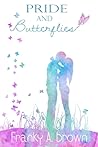 Pride and Butterflies by Franky A. Brown