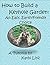 How to Build a Keyhole Garden by Kathi Linz How to Build a Keyhole Garden by Kathi Linz