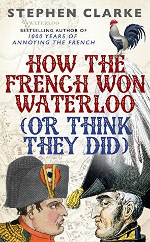 How the French Won Waterloo: Or Think They Did (Hardcover)