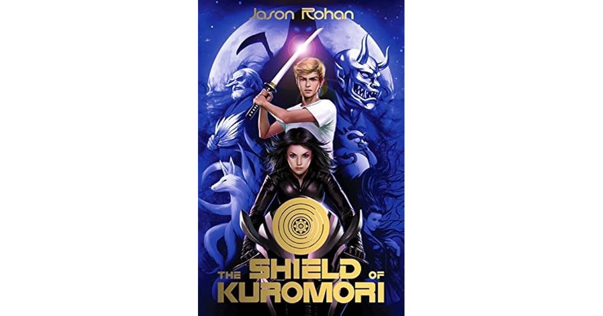 Jason Rohan The Shield of Kuromori (The Sword of Kuromori, #2) by Jason Rohan