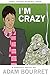I'm Crazy