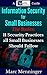 Information Security for Small Businesses - The Basics: 11 Security Practices all Small Businesses Should Follow
