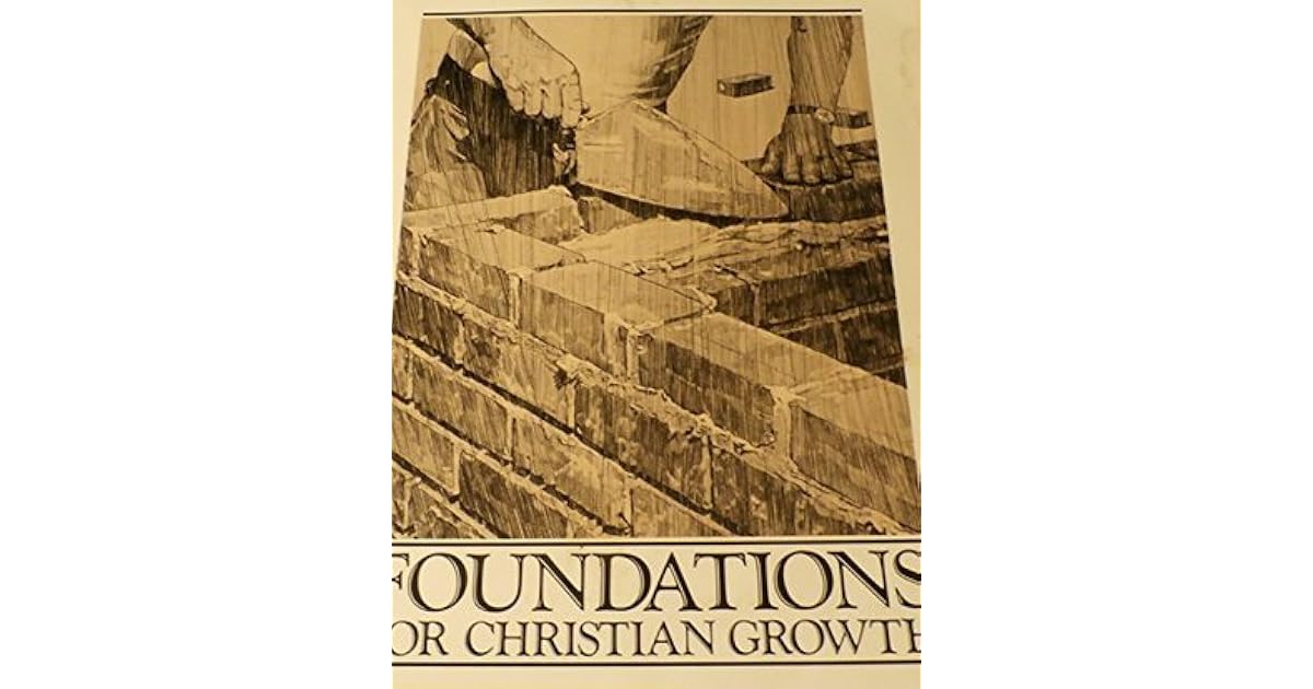 Foundations for Christian Growth Grace World Outreach Church by Ron Tucker Rick Hufton