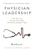 Physician Leadership: The Rx for Healthcare Transformation