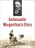 Ambassador Morgenthau's Story by Henry Morgenthau Sr.