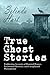 True Ghost Stories by Selinda Hart