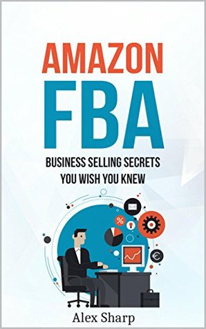 Amazon FBA: Business Selling Secrets You Wish You Knew