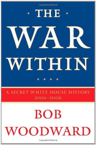 The War Within: A Secret White House History, 2006-08 (Hardcover)