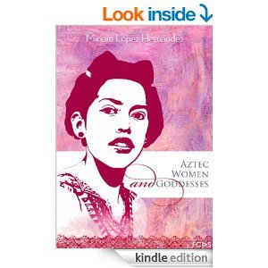 Aztec Women and Goddesses (Mesoamerican Women #1)